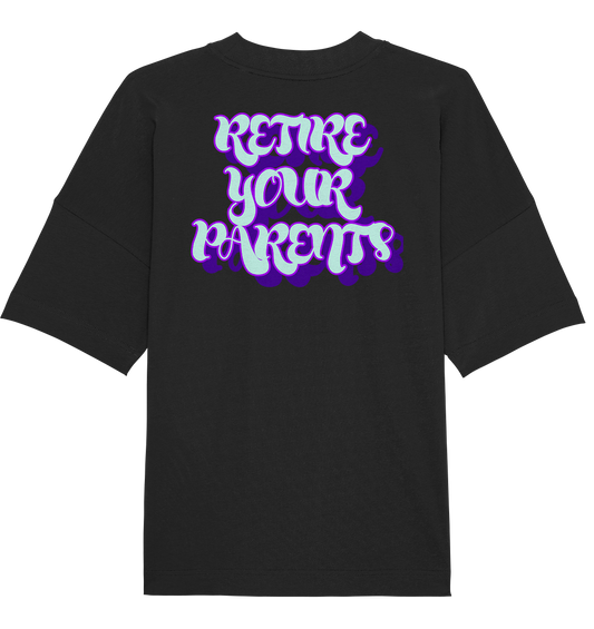 RETIRE YOUR PARENTS   - Organic Oversize Shirt