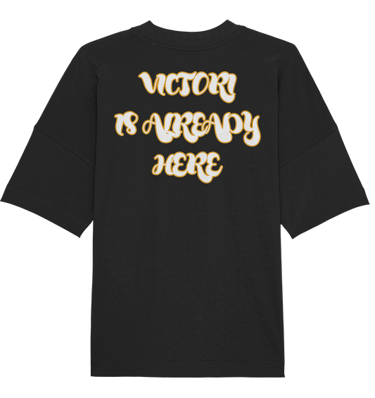 VICTORI IS ALREADY HERE - Organic Oversize Shirt