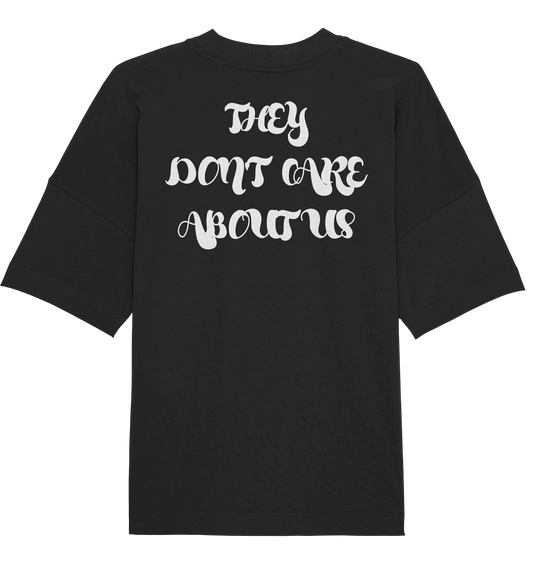 THEY DON'T CARE ABOUT US - Oversize Tshirt - Organic Oversize Shirt - VICTORI