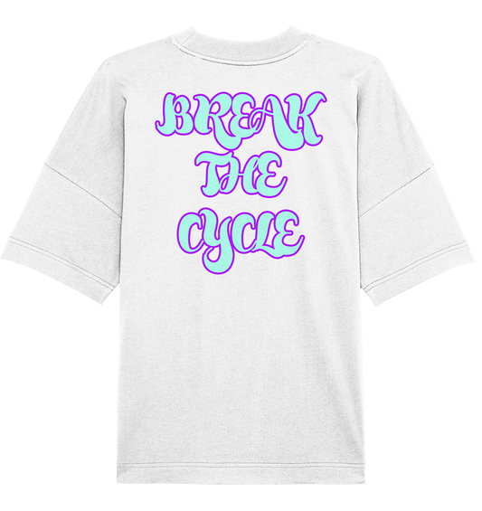 BREAK THE CYCLE  - Organic Oversize Shirt